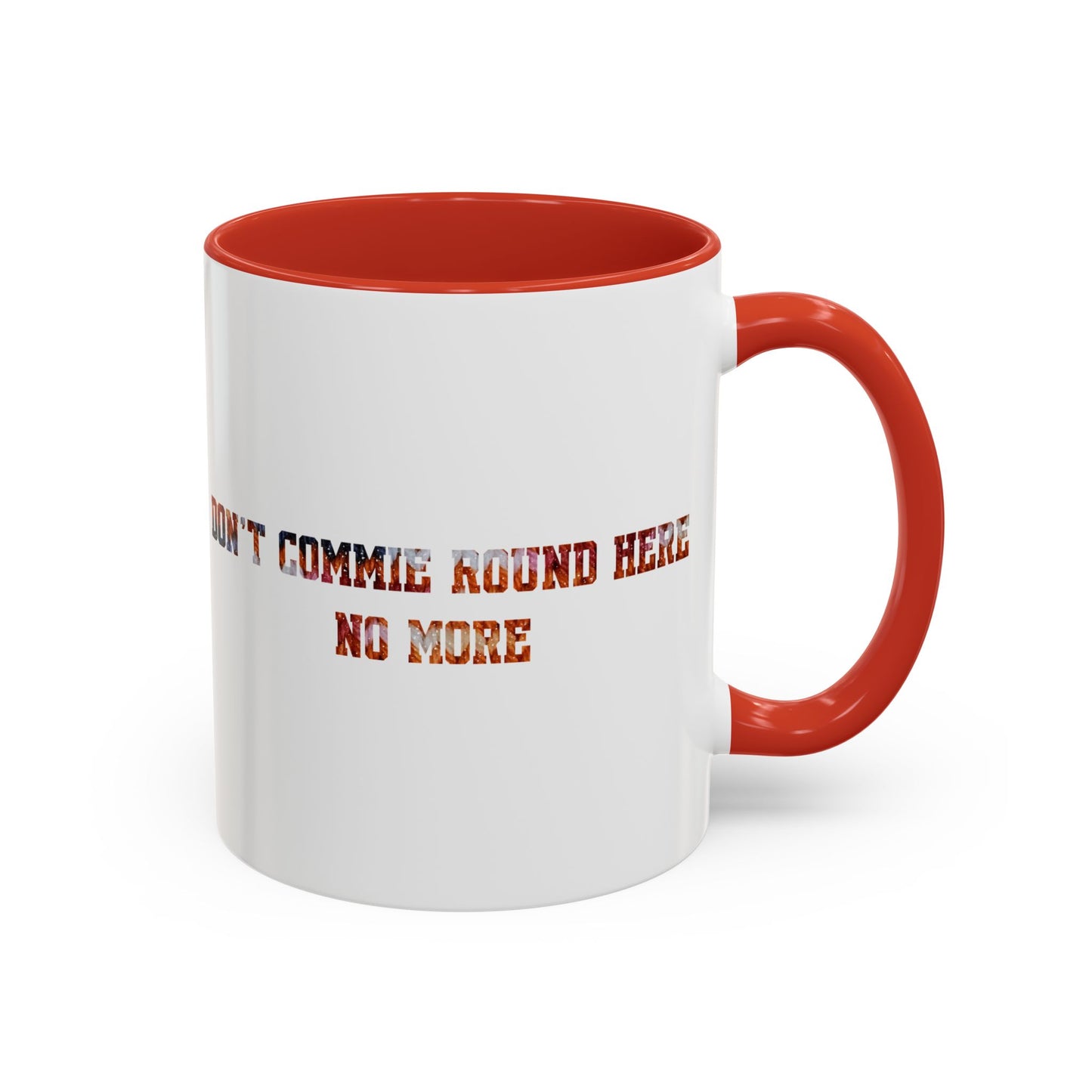 Don’t Commie Round Here No More Accent Mug