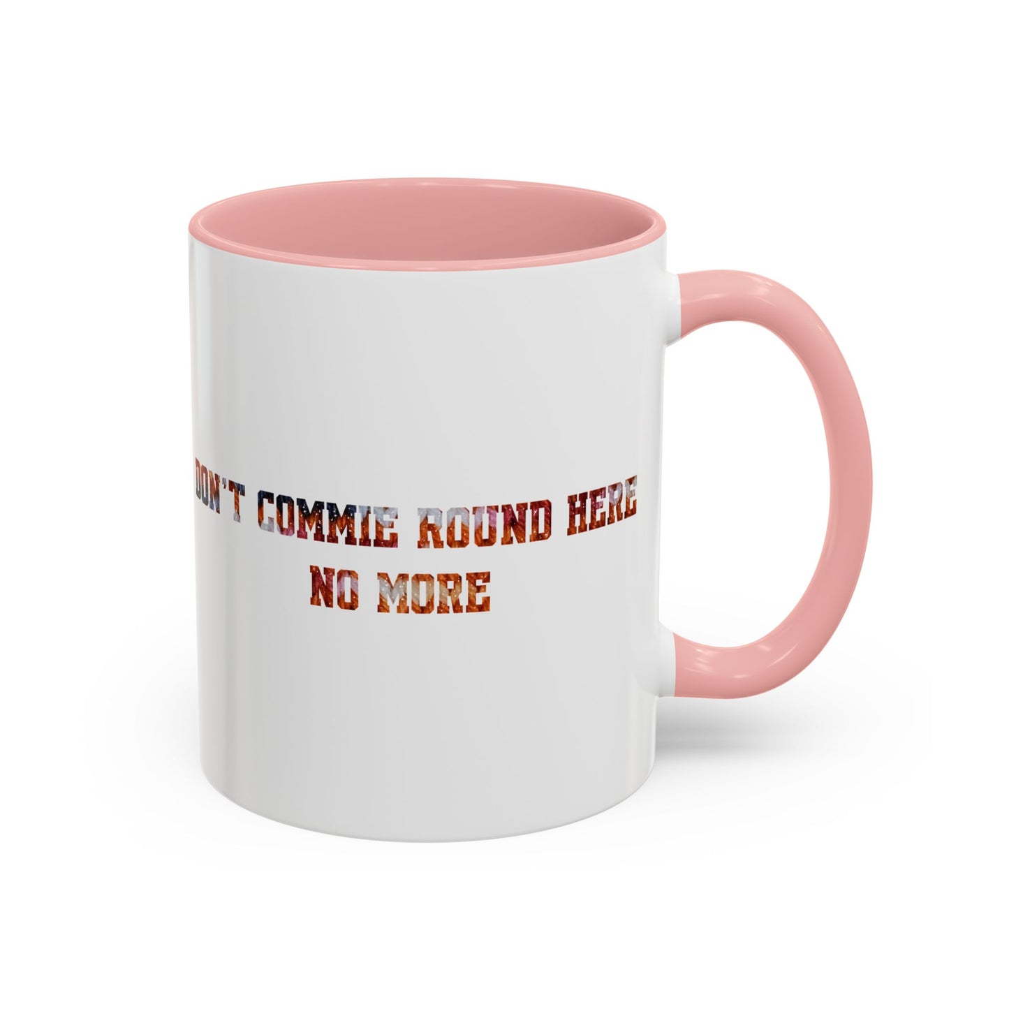 Don’t Commie Round Here No More Accent Mug