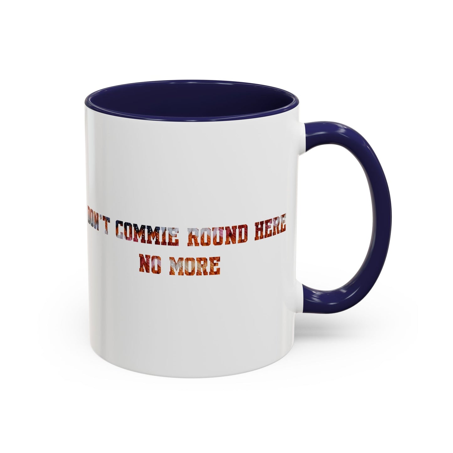 Don’t Commie Round Here No More Accent Mug