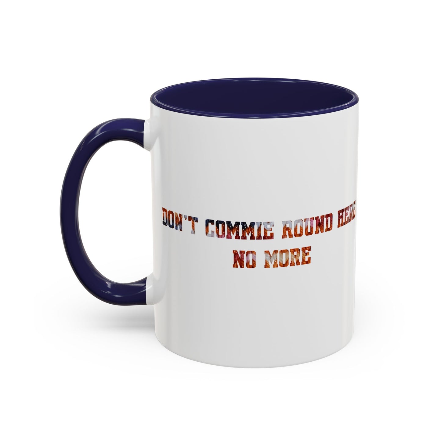 Don’t Commie Round Here No More Accent Mug