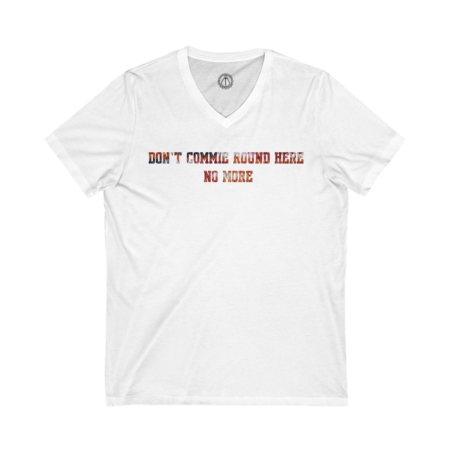 Don't Commie Round Here No More Unisex V-Neck Tee