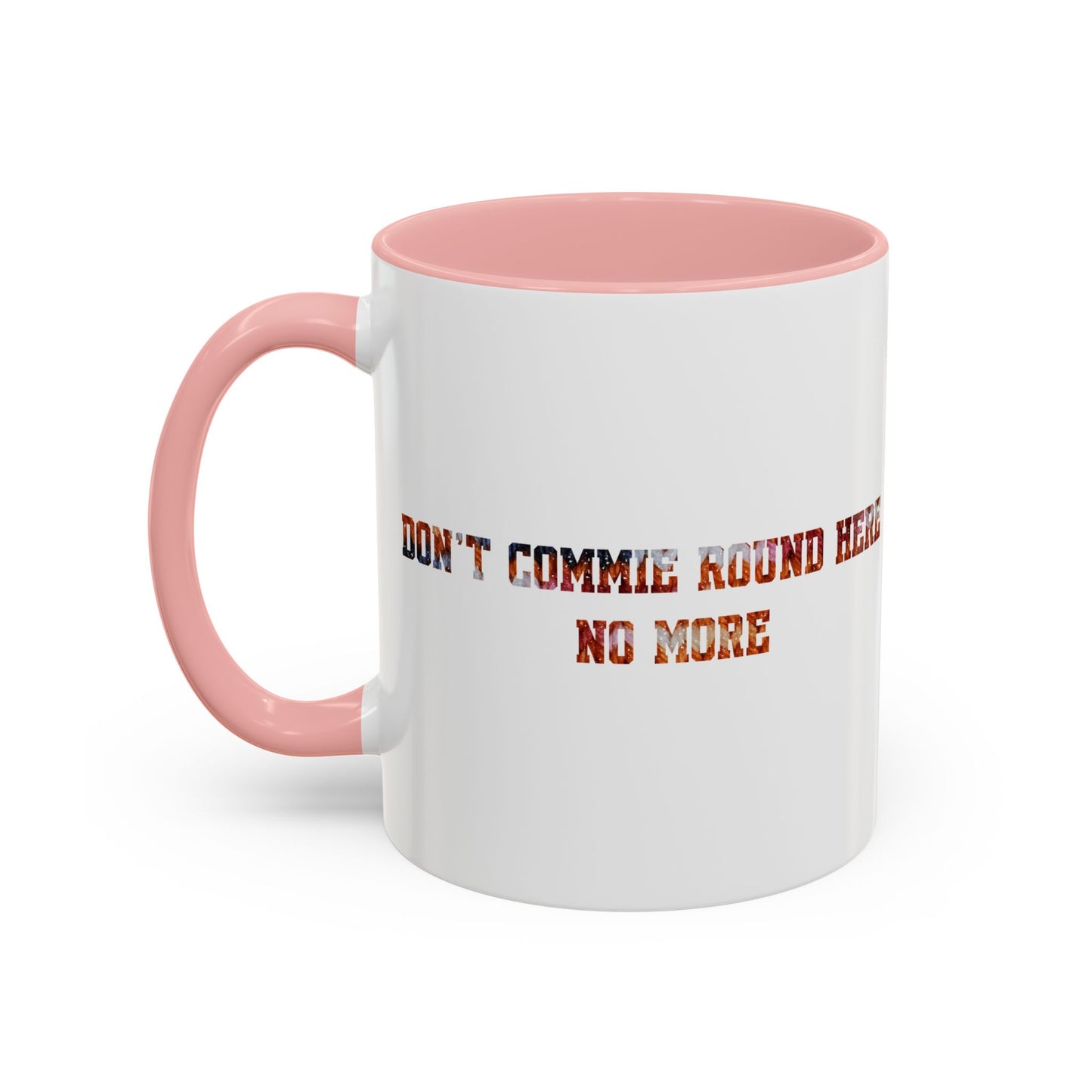 Don’t Commie Round Here No More Accent Mug