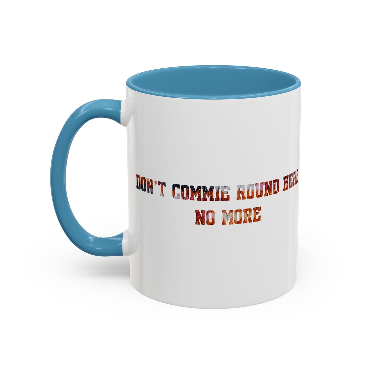 Don’t Commie Round Here No More Accent Mug