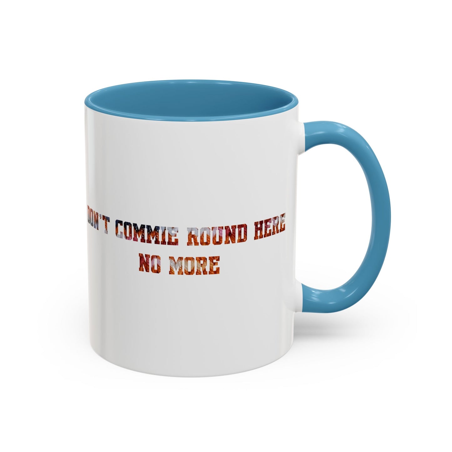 Don’t Commie Round Here No More Accent Mug