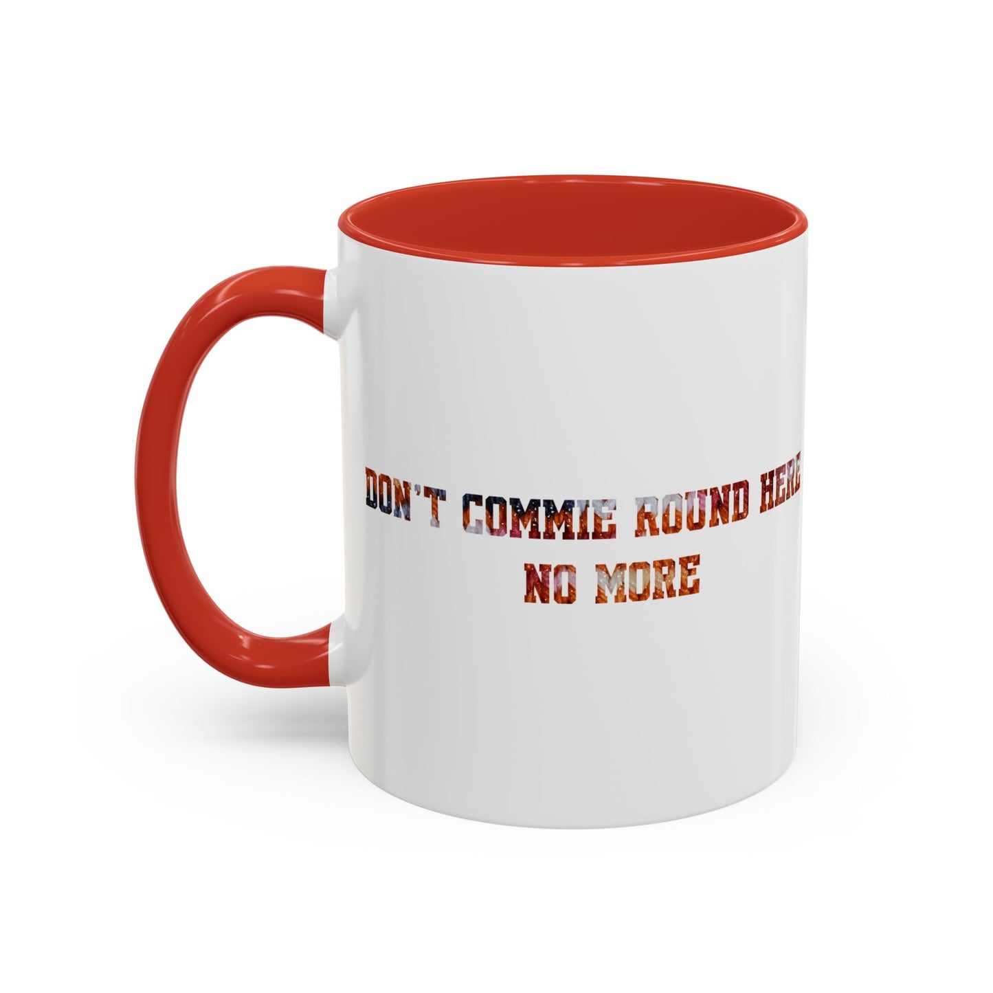 Don’t Commie Round Here No More Accent Mug