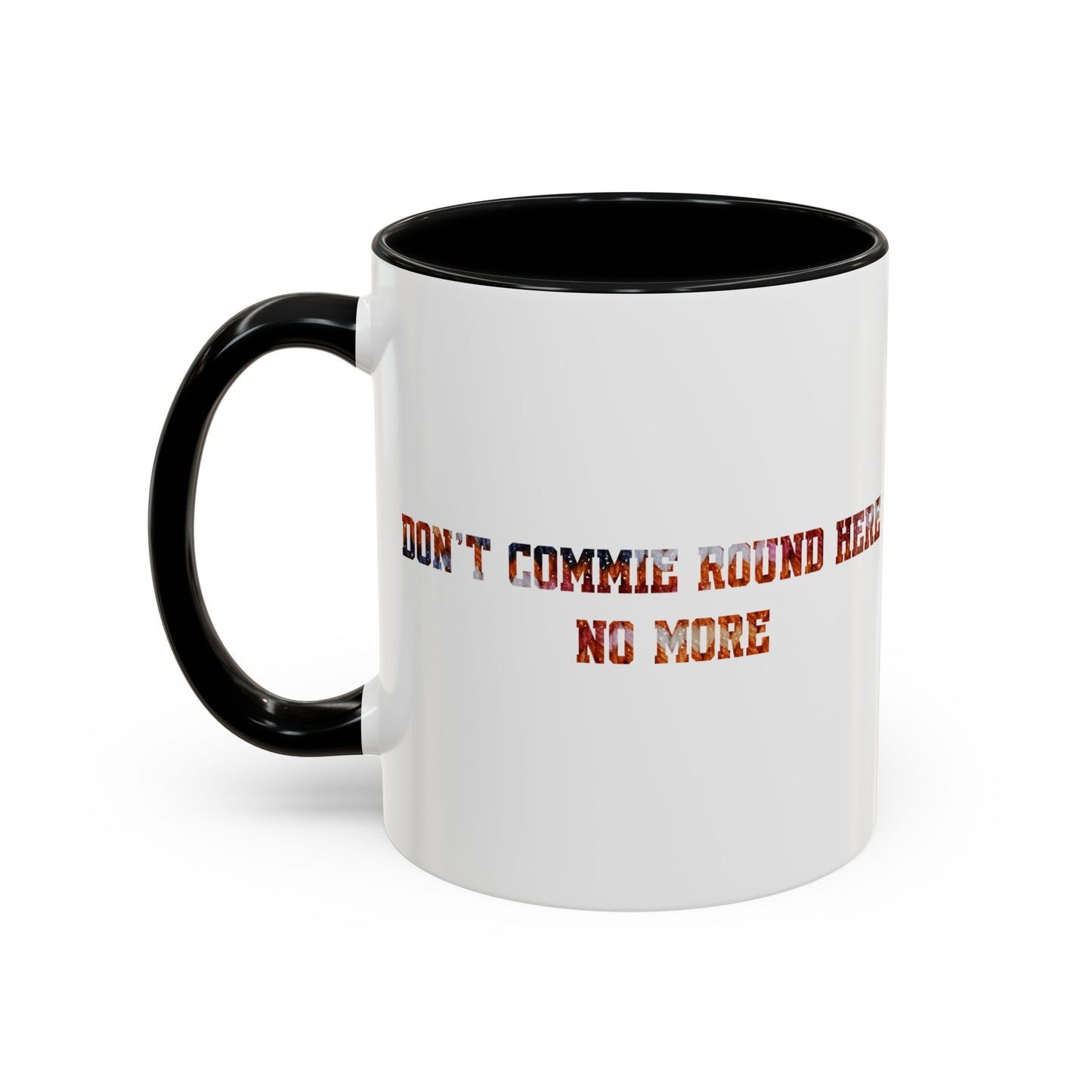 Don’t Commie Round Here No More Accent Mug