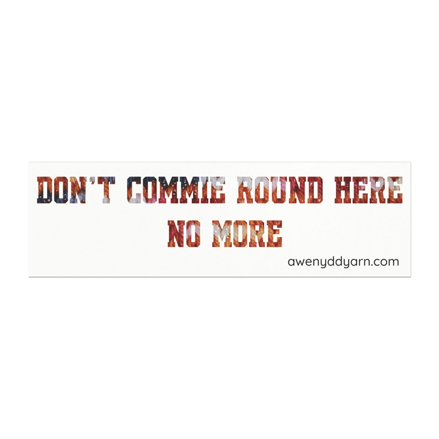Don't Commie Round Here No More Car Magnet