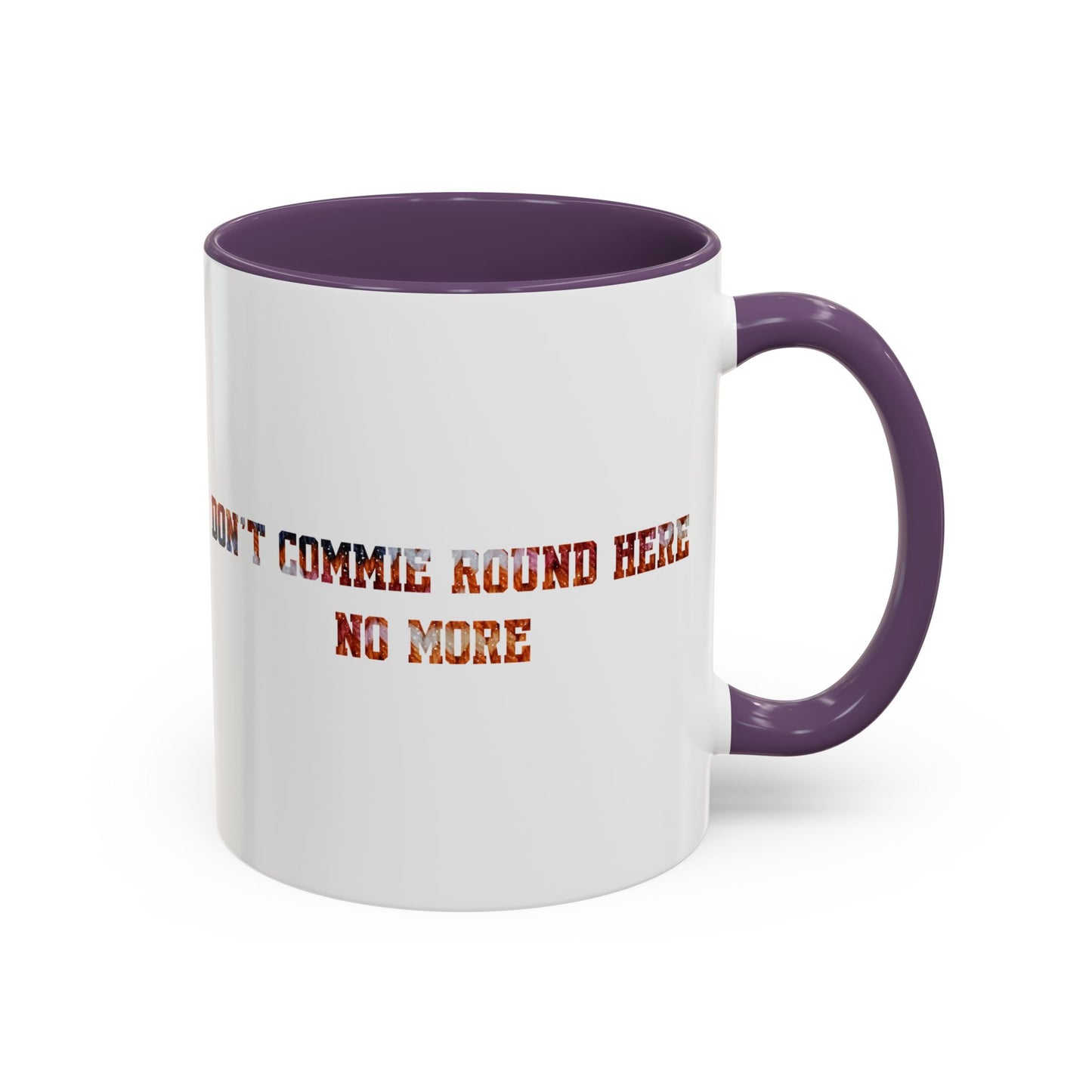 Don’t Commie Round Here No More Accent Mug