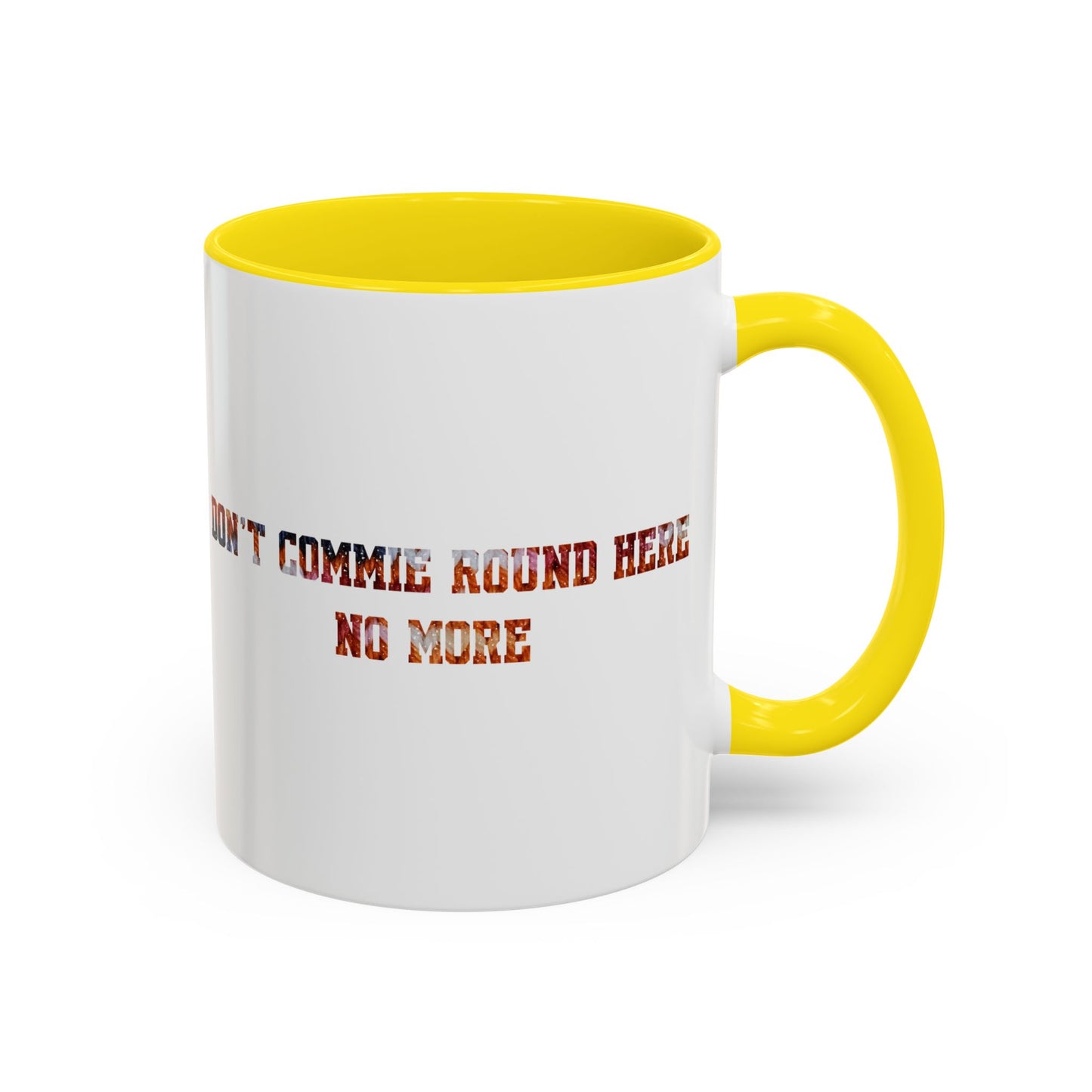 Don’t Commie Round Here No More Accent Mug