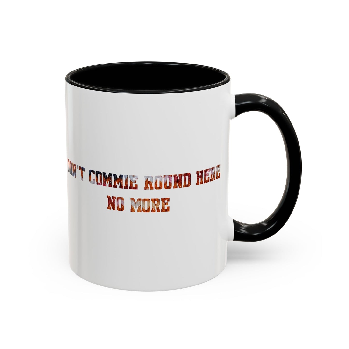 Don’t Commie Round Here No More Accent Mug