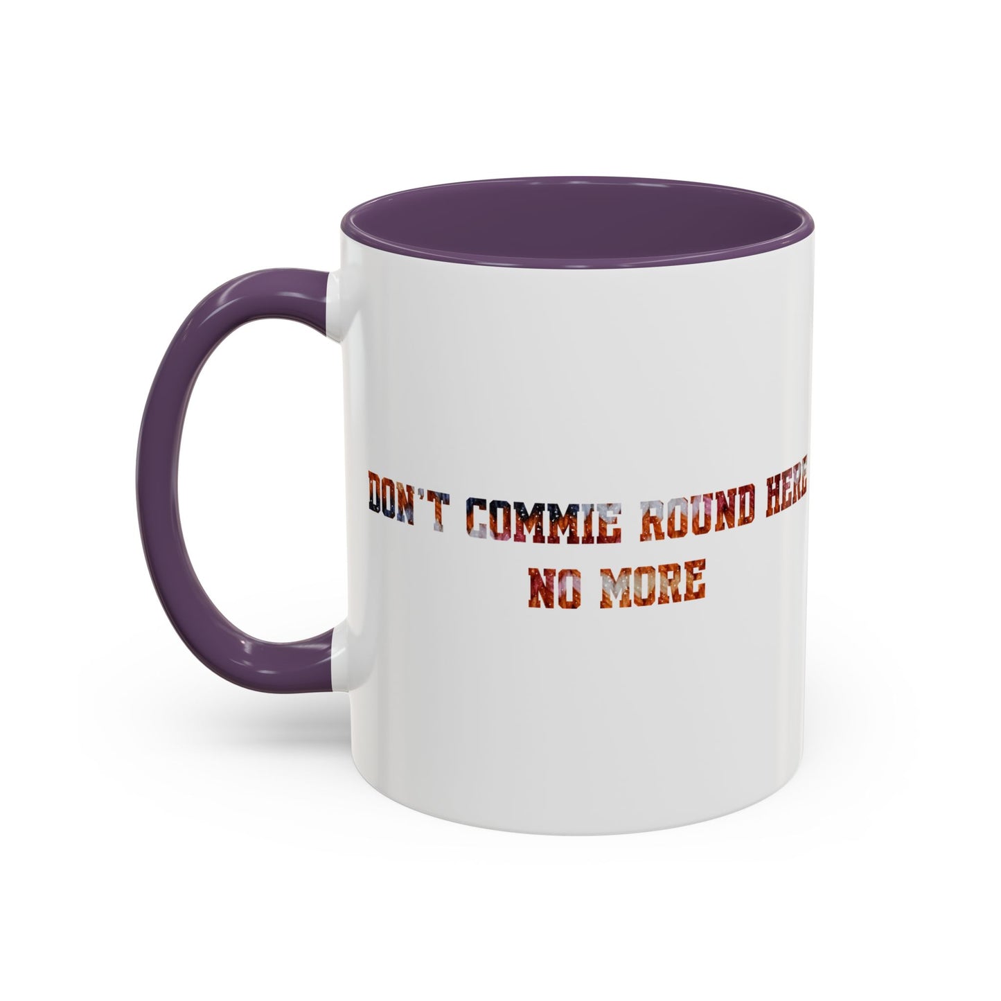 Don’t Commie Round Here No More Accent Mug